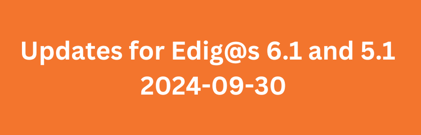 Updates for Edig@s 6.1 and 5.1 – 2024-09-30